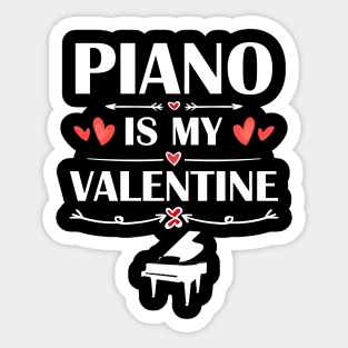 Piano Is My Valentine T-Shirt Funny Humor Fans Sticker